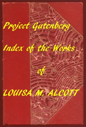 [Gutenberg 58158] • Index of the Project Gutenberg Works of Louisa M. Alcott